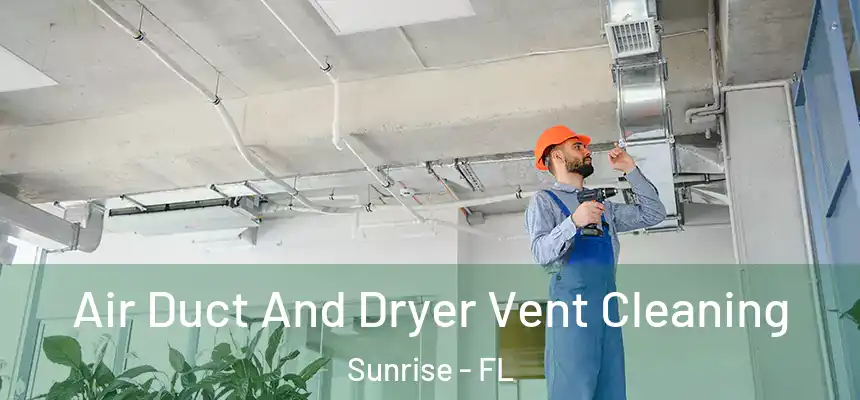  Air Duct And Dryer Vent Cleaning Sunrise - FL