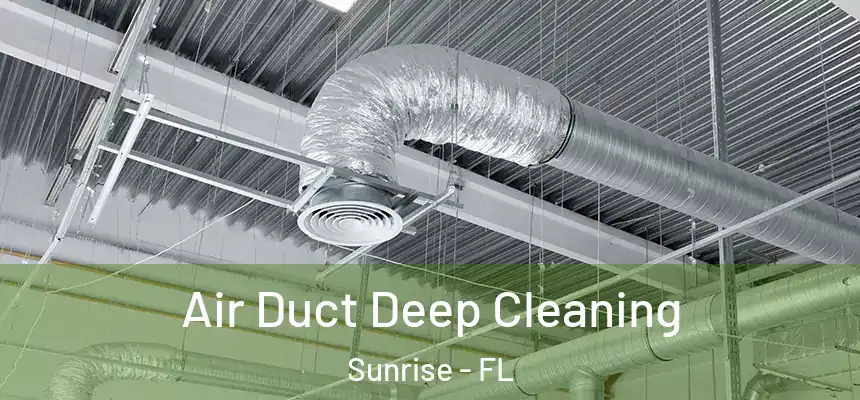 Air Duct Deep Cleaning Sunrise - FL