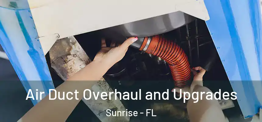  Air Duct Overhaul and Upgrades Sunrise - FL