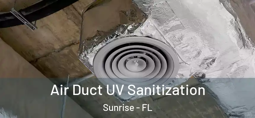  Air Duct UV Sanitization Sunrise - FL