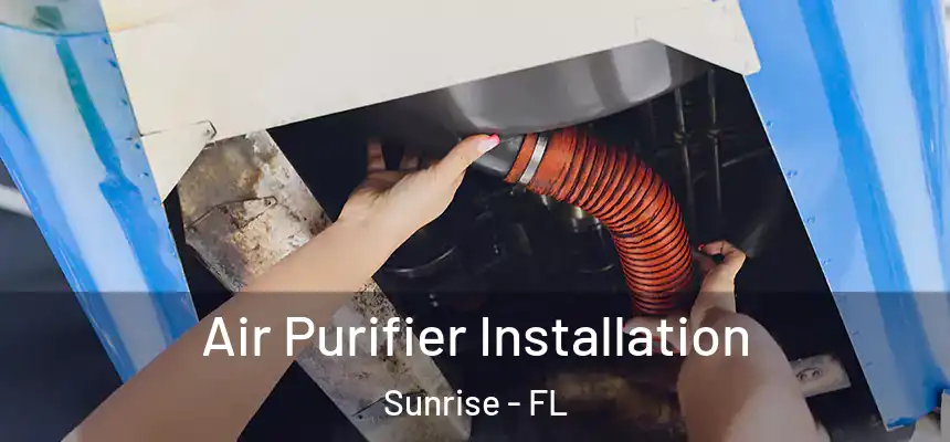  Air Purifier Installation Sunrise - FL