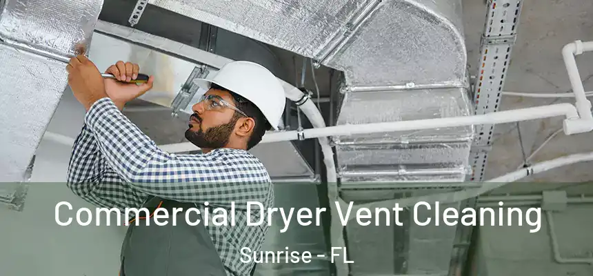  Commercial Dryer Vent Cleaning Sunrise - FL