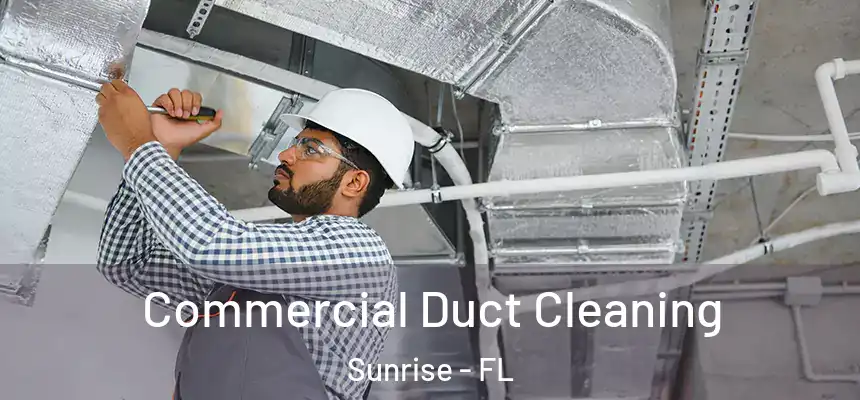  Commercial Duct Cleaning Sunrise - FL