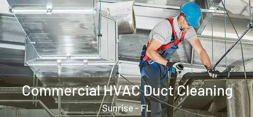  Commercial HVAC Duct Cleaning Sunrise - FL