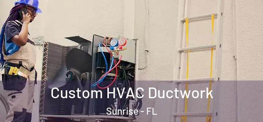  Custom HVAC Ductwork Sunrise - FL