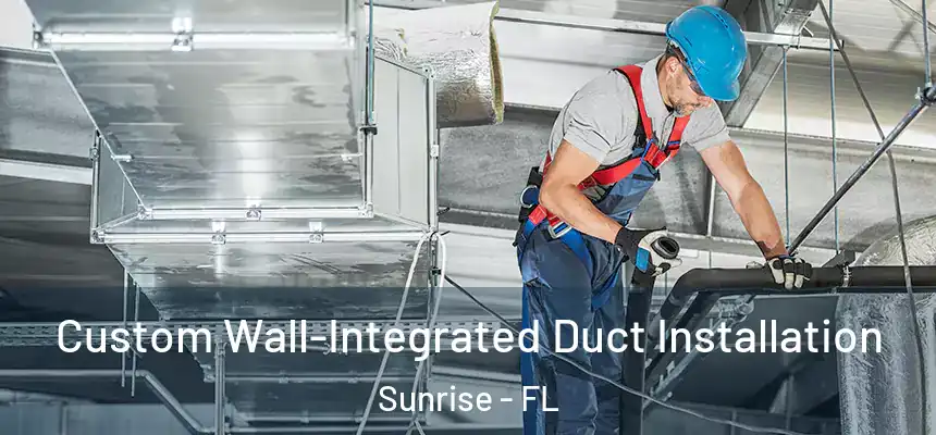  Custom Wall-Integrated Duct Installation Sunrise - FL