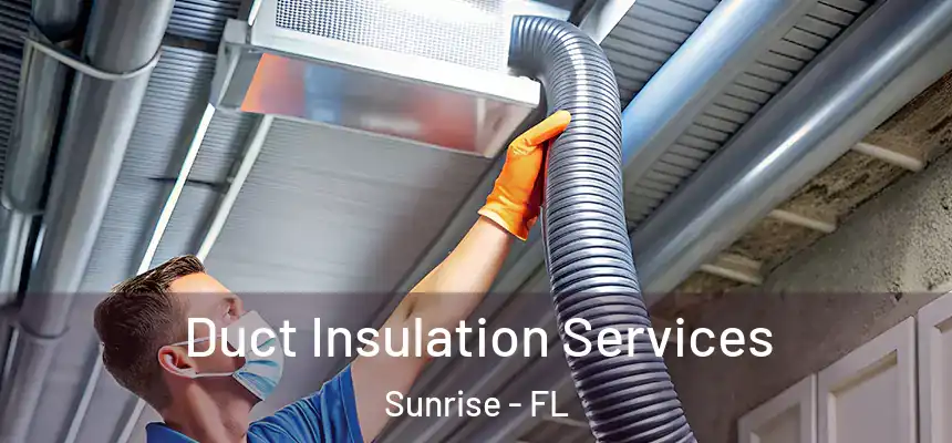  Duct Insulation Services Sunrise - FL