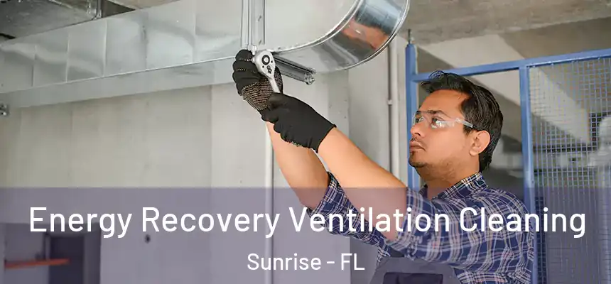  Energy Recovery Ventilation Cleaning Sunrise - FL