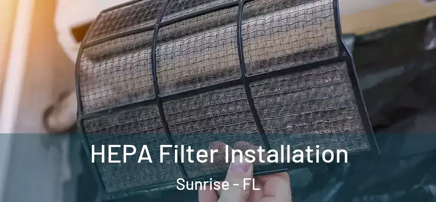  HEPA Filter Installation Sunrise - FL
