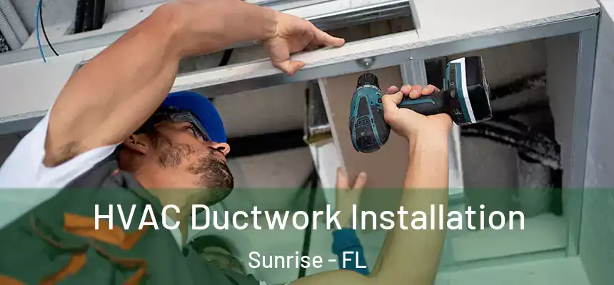  HVAC Ductwork Installation Sunrise - FL