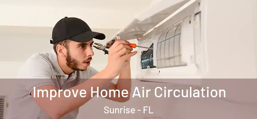  Improve Home Air Circulation Sunrise - FL