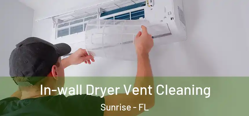  In-wall Dryer Vent Cleaning Sunrise - FL