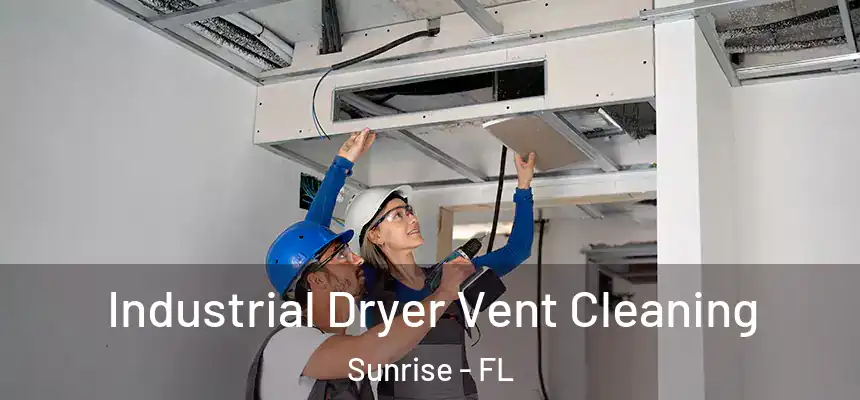  Industrial Dryer Vent Cleaning Sunrise - FL