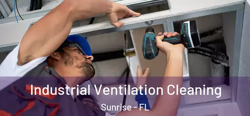  Industrial Ventilation Cleaning Sunrise - FL