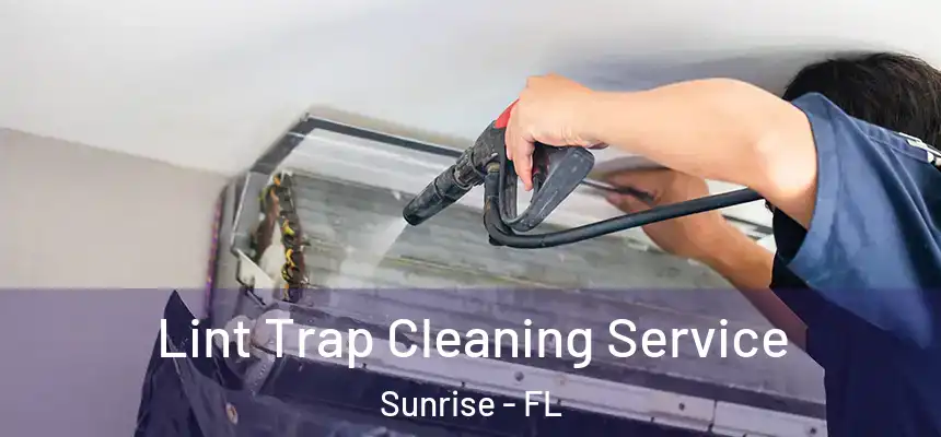  Lint Trap Cleaning Service Sunrise - FL