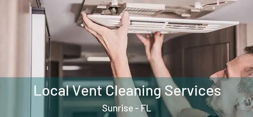  Local Vent Cleaning Services Sunrise - FL
