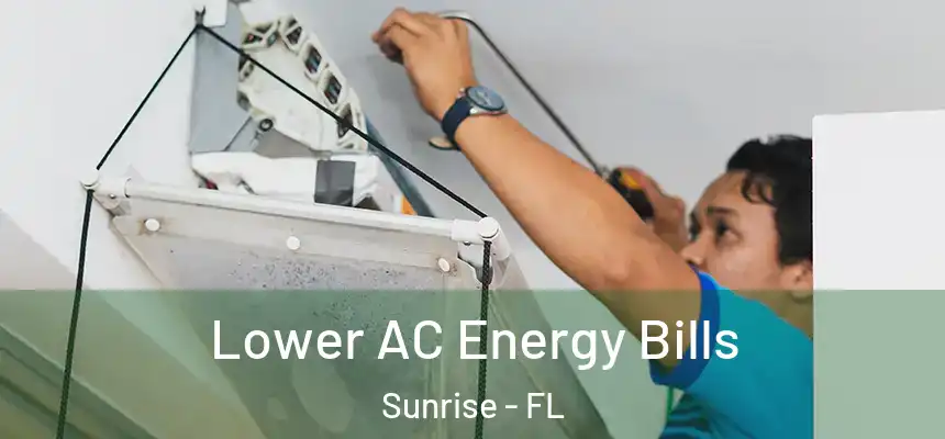  Lower AC Energy Bills Sunrise - FL