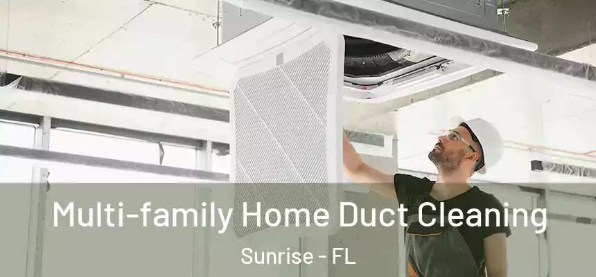  Multi-family Home Duct Cleaning Sunrise - FL