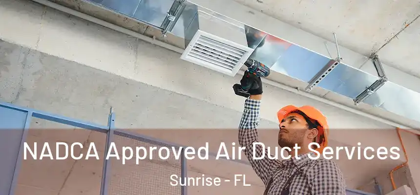  NADCA Approved Air Duct Services Sunrise - FL
