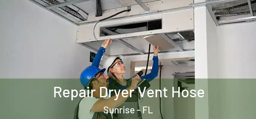 Repair Dryer Vent Hose Sunrise - FL