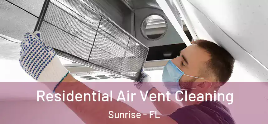 Residential Air Vent Cleaning Sunrise - FL