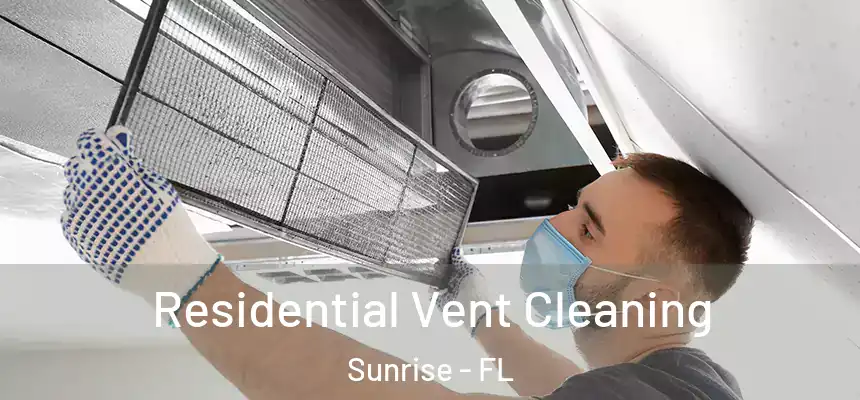 Residential Vent Cleaning Sunrise - FL