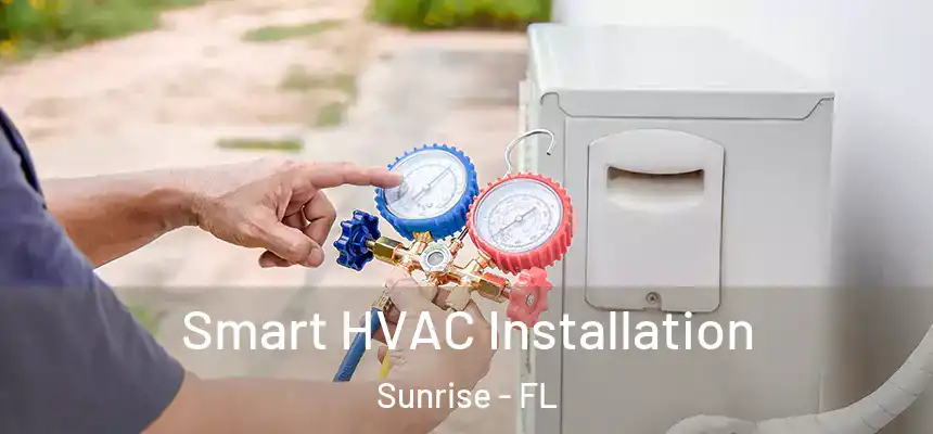  Smart HVAC Installation Sunrise - FL