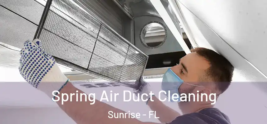  Spring Air Duct Cleaning Sunrise - FL