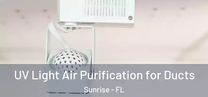  UV Light Air Purification for Ducts Sunrise - FL