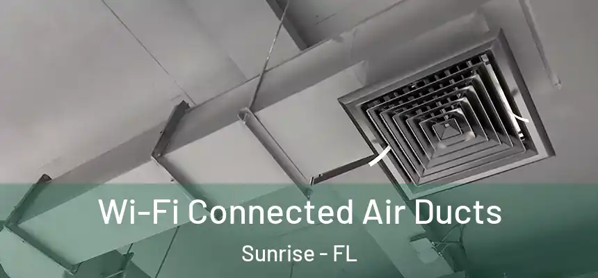  Wi-Fi Connected Air Ducts Sunrise - FL